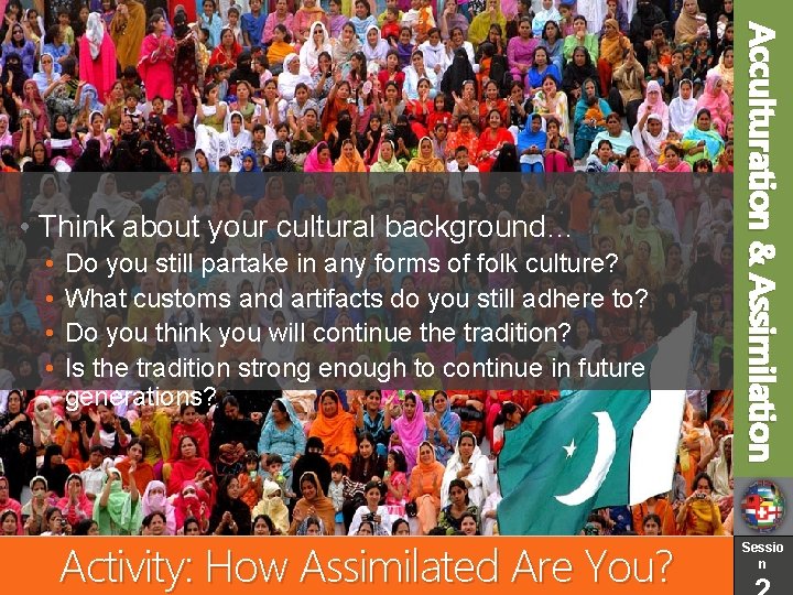  • • Do you still partake in any forms of folk culture? What