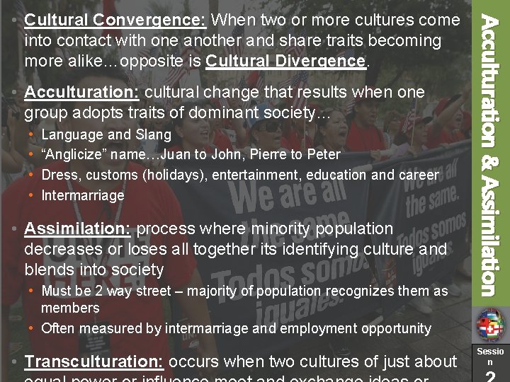  • Acculturation: cultural change that results when one group adopts traits of dominant