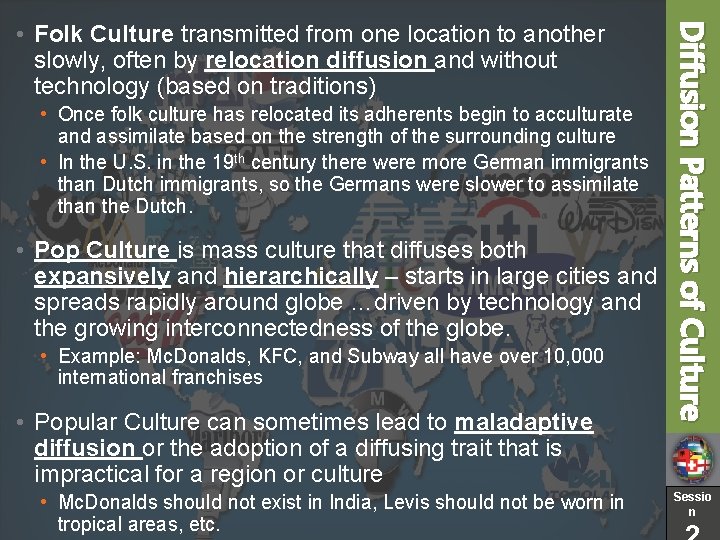  • Once folk culture has relocated its adherents begin to acculturate and assimilate
