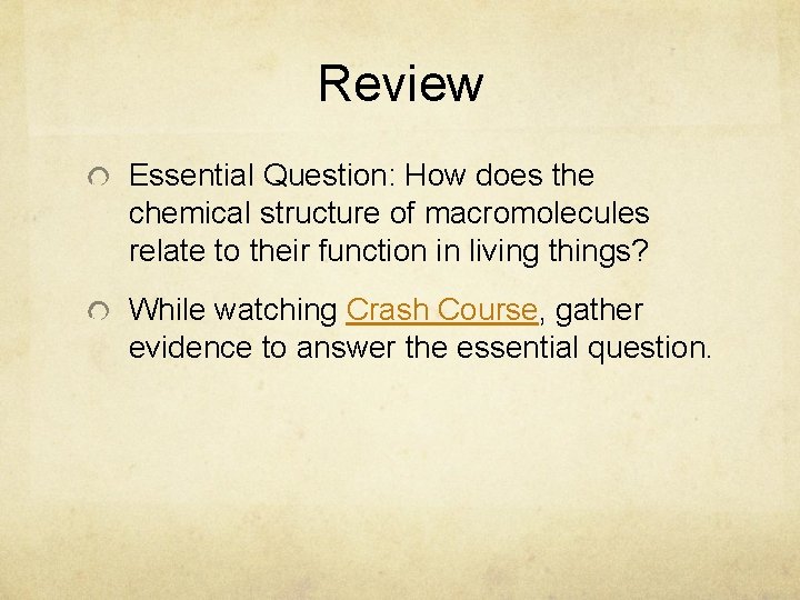 Review Essential Question: How does the chemical structure of macromolecules relate to their function