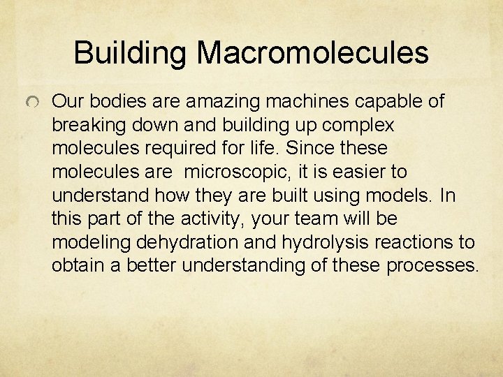 Building Macromolecules Our bodies are amazing machines capable of breaking down and building up