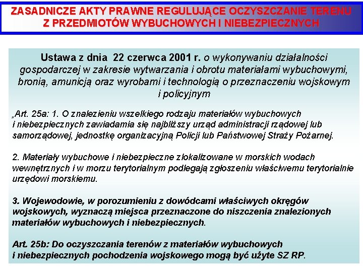 ZASADNICZE AKTY PRAWNE REGULUJĄCE OCZYSZCZANIE TERENU Z PRZEDMIOTÓW WYBUCHOWYCH I NIEBEZPIECZNYCH Ustawa z dnia