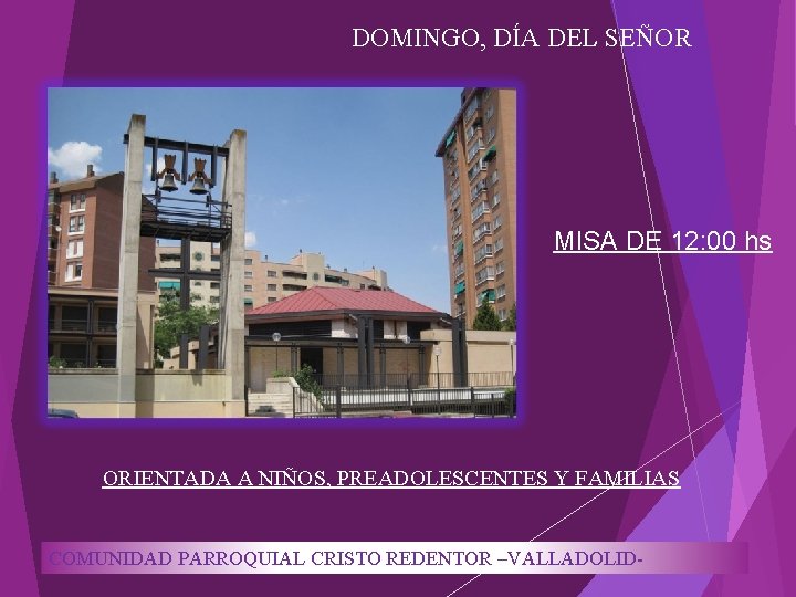 DOMINGO, DÍA DEL SEÑOR MISA DE 12: 00 hs ORIENTADA A NIÑOS, PREADOLESCENTES Y
