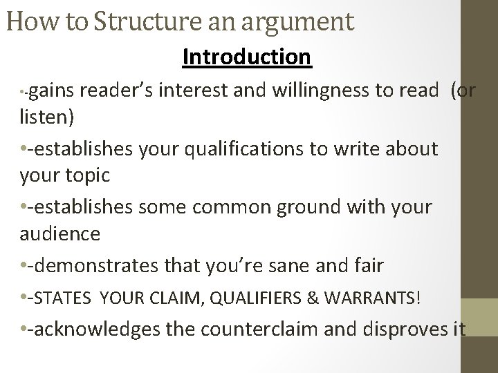 How to Structure an argument Introduction • -gains reader’s interest and willingness to read How to Structure an argument Introduction • -gains reader’s interest and willingness to read