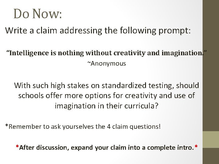 Do Now: Write a claim addressing the following prompt: “Intelligence is nothing without creativity Do Now: Write a claim addressing the following prompt: “Intelligence is nothing without creativity