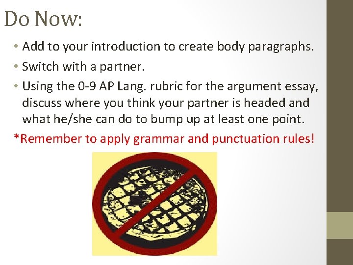 Do Now: • Add to your introduction to create body paragraphs. • Switch with Do Now: • Add to your introduction to create body paragraphs. • Switch with