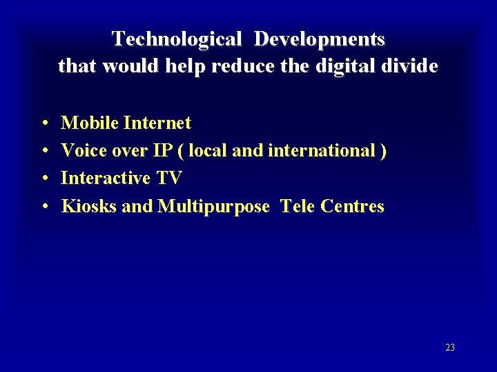 Technological Developments that would help reduce the digital divide • • Mobile Internet Voice