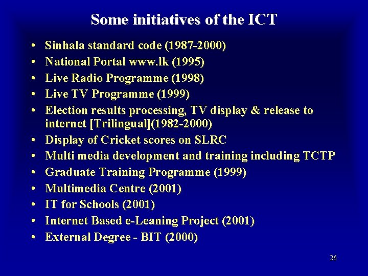 Some initiatives of the ICT • • • Sinhala standard code (1987 -2000) National