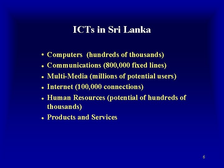 ICTs in Sri Lanka • Computers (hundreds of thousands) l Communications (800, 000 fixed