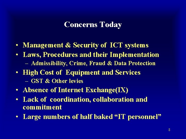 Concerns Today • Management & Security of ICT systems • Laws, Procedures and their