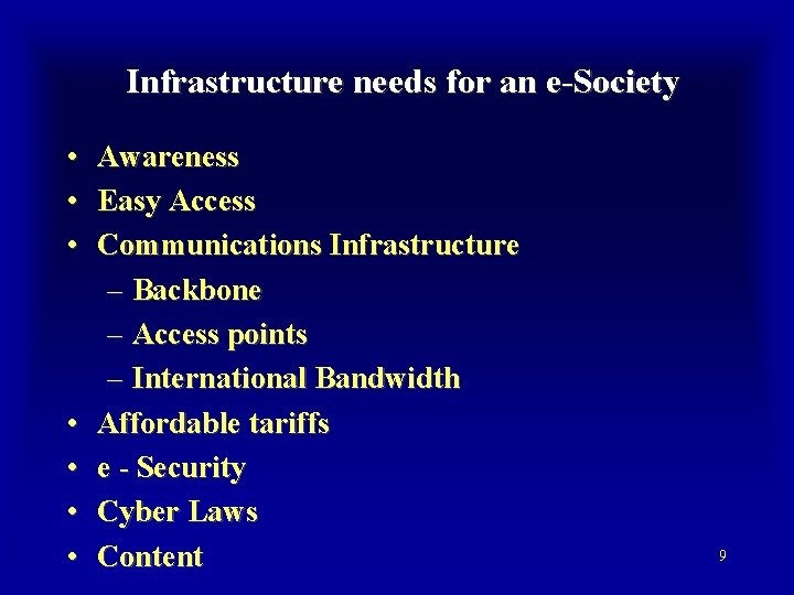 Infrastructure needs for an e-Society • • Awareness Easy Access Communications Infrastructure – Backbone