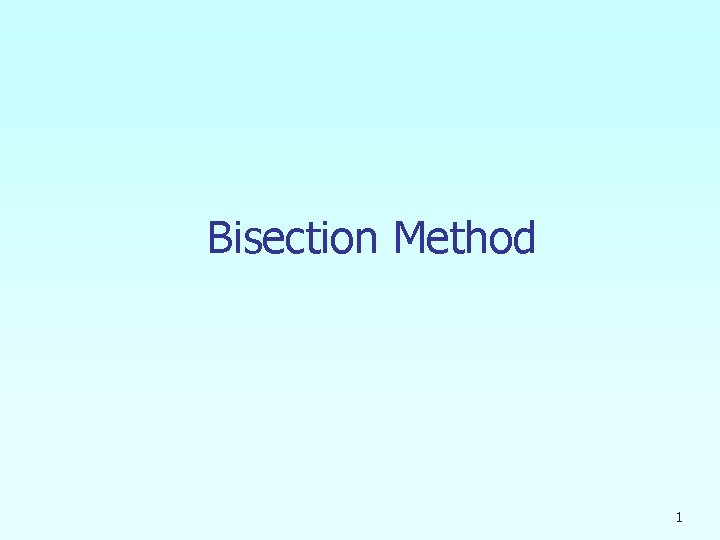Bisection Method 1 