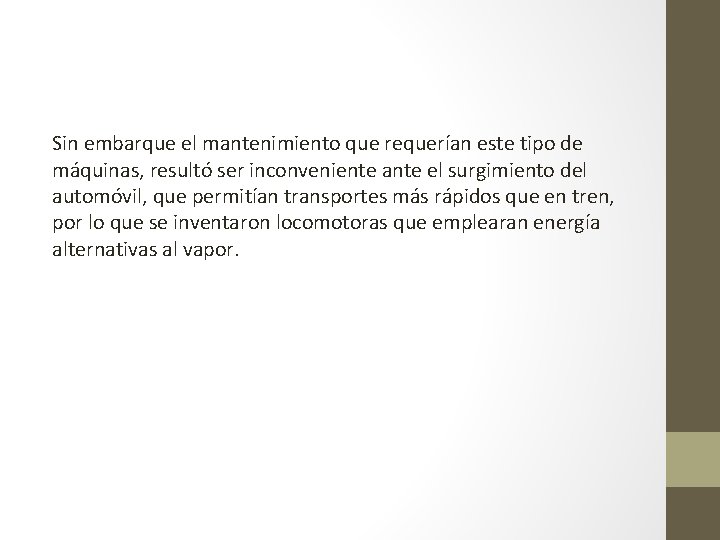 Sin embarque el mantenimiento que requerían este tipo de máquinas, resultó ser inconveniente ante