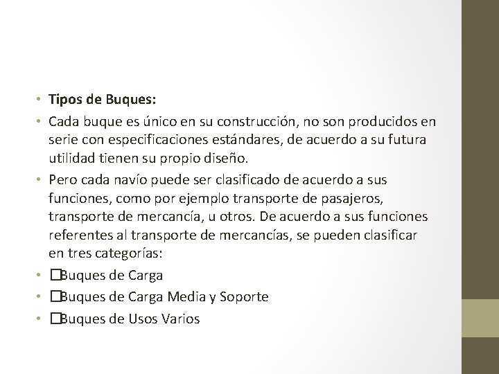  • Tipos de Buques: • Cada buque es único en su construcción, no