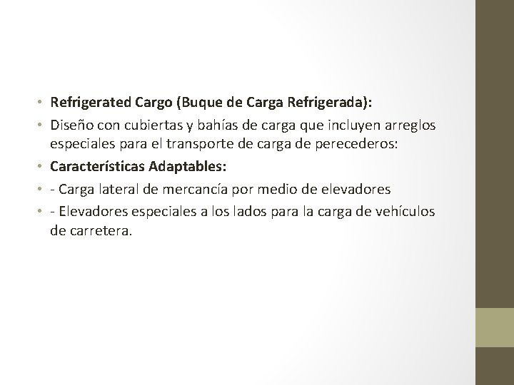  • Refrigerated Cargo (Buque de Carga Refrigerada): • Diseño con cubiertas y bahías