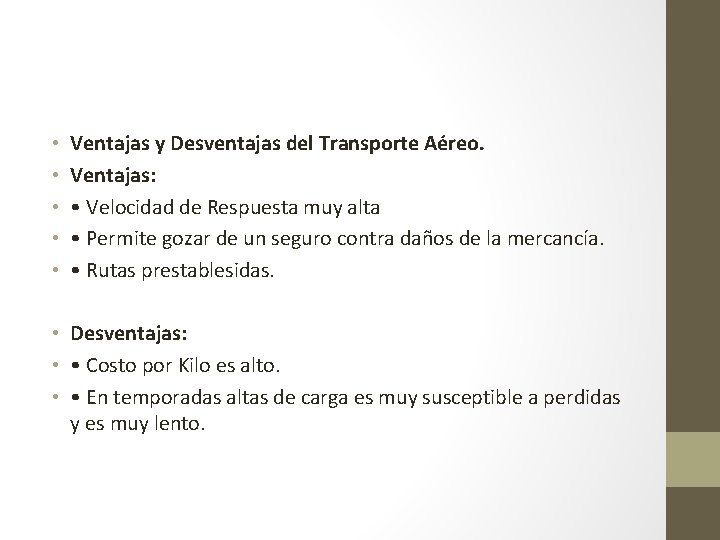  • • • Ventajas y Desventajas del Transporte Aéreo. Ventajas: • Velocidad de