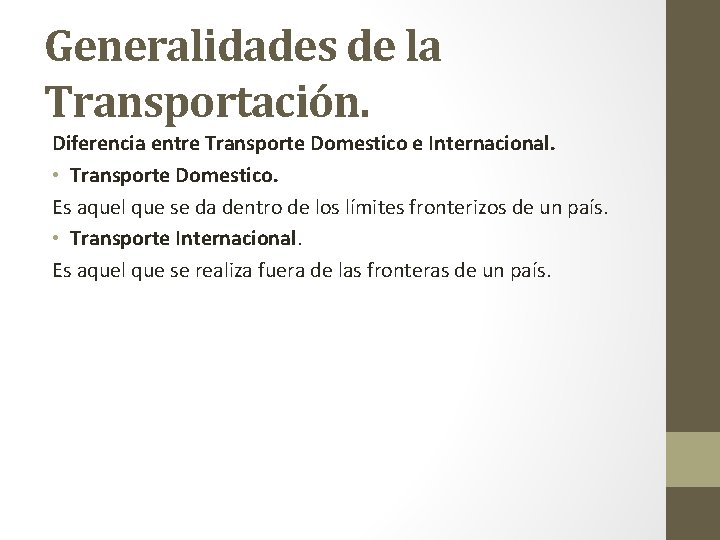 Generalidades de la Transportación. Diferencia entre Transporte Domestico e Internacional. • Transporte Domestico. Es