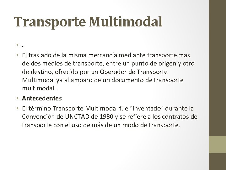 Transporte Multimodal • . • El traslado de la misma mercancía mediante transporte mas