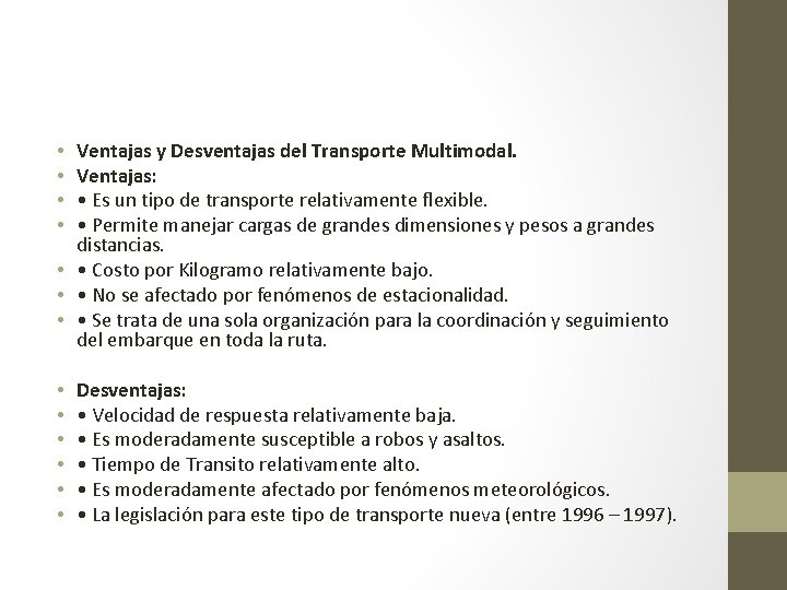 Ventajas y Desventajas del Transporte Multimodal. Ventajas: • Es un tipo de transporte relativamente