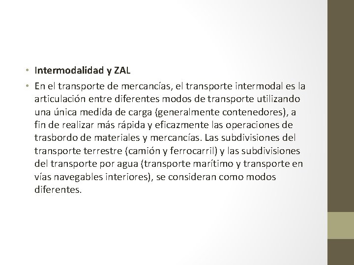  • Intermodalidad y ZAL • En el transporte de mercancías, el transporte intermodal
