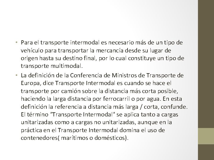  • Para el transporte intermodal es necesario más de un tipo de vehículo