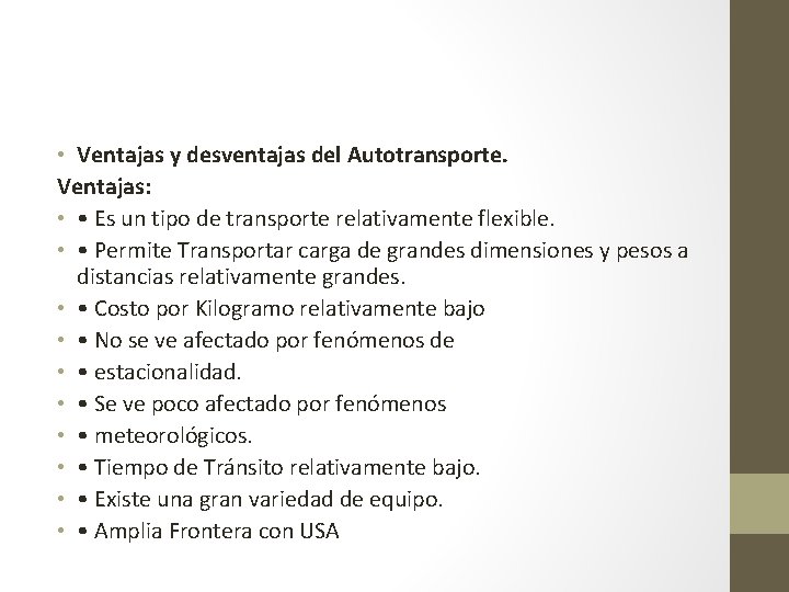  • Ventajas y desventajas del Autotransporte. Ventajas: • • Es un tipo de