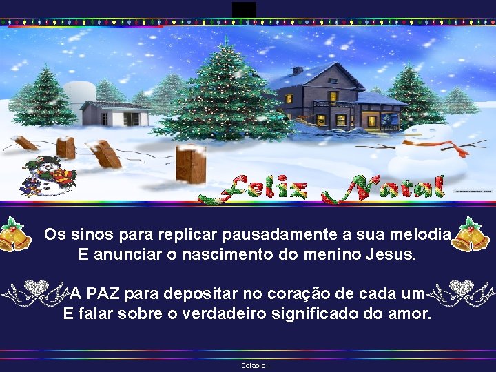 Os sinos para replicar pausadamente a sua melodia E anunciar o nascimento do menino