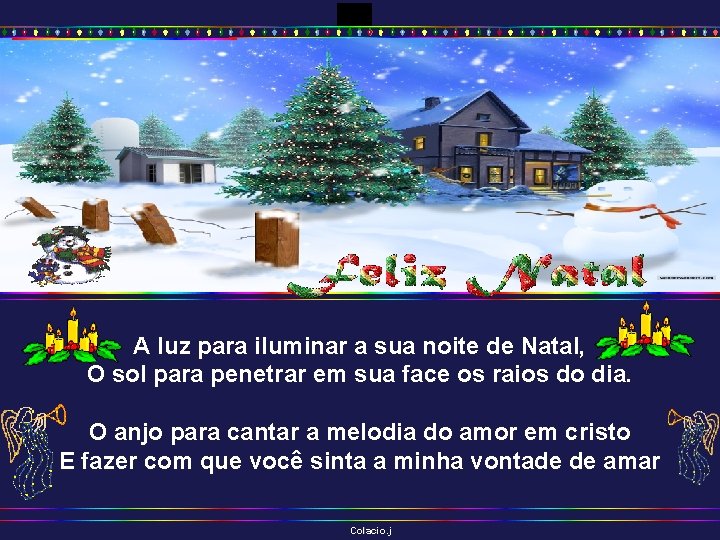 A luz para iluminar a sua noite de Natal, O sol para penetrar em