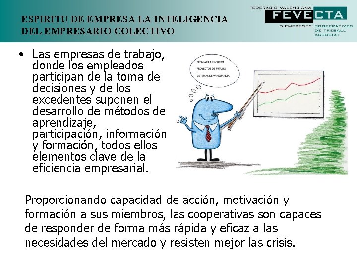 ESPIRITU DE EMPRESA LA INTELIGENCIA DEL EMPRESARIO COLECTIVO • Las empresas de trabajo, donde ESPIRITU DE EMPRESA LA INTELIGENCIA DEL EMPRESARIO COLECTIVO • Las empresas de trabajo, donde