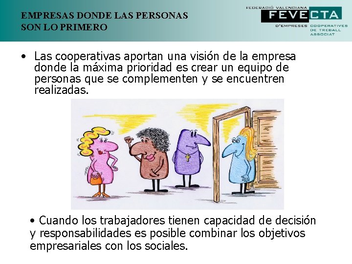 EMPRESAS DONDE LAS PERSONAS SON LO PRIMERO • Las cooperativas aportan una visión de EMPRESAS DONDE LAS PERSONAS SON LO PRIMERO • Las cooperativas aportan una visión de