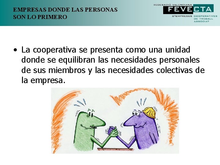 EMPRESAS DONDE LAS PERSONAS SON LO PRIMERO • La cooperativa se presenta como una EMPRESAS DONDE LAS PERSONAS SON LO PRIMERO • La cooperativa se presenta como una