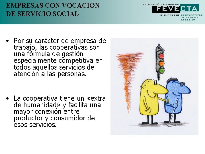EMPRESAS CON VOCACIÓN DE SERVICIO SOCIAL • Por su carácter de empresa de trabajo, EMPRESAS CON VOCACIÓN DE SERVICIO SOCIAL • Por su carácter de empresa de trabajo,
