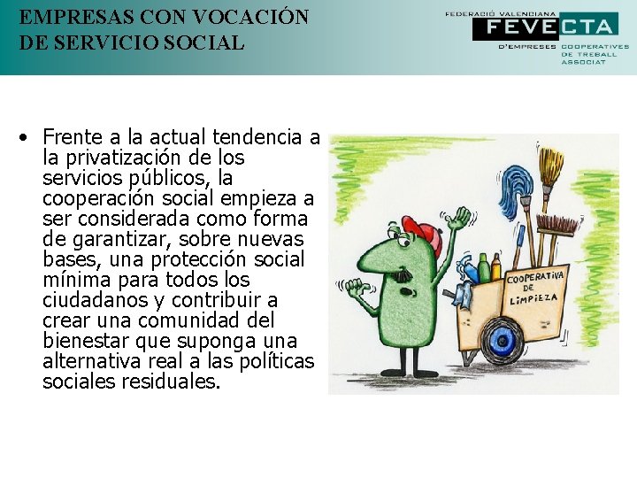 EMPRESAS CON VOCACIÓN DE SERVICIO SOCIAL • Frente a la actual tendencia a la EMPRESAS CON VOCACIÓN DE SERVICIO SOCIAL • Frente a la actual tendencia a la