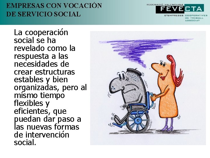 EMPRESAS CON VOCACIÓN DE SERVICIO SOCIAL La cooperación social se ha revelado como la EMPRESAS CON VOCACIÓN DE SERVICIO SOCIAL La cooperación social se ha revelado como la