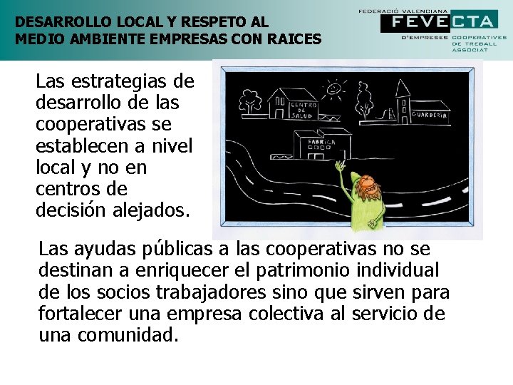 DESARROLLO LOCAL Y RESPETO AL MEDIO AMBIENTE EMPRESAS CON RAICES Las estrategias de desarrollo DESARROLLO LOCAL Y RESPETO AL MEDIO AMBIENTE EMPRESAS CON RAICES Las estrategias de desarrollo