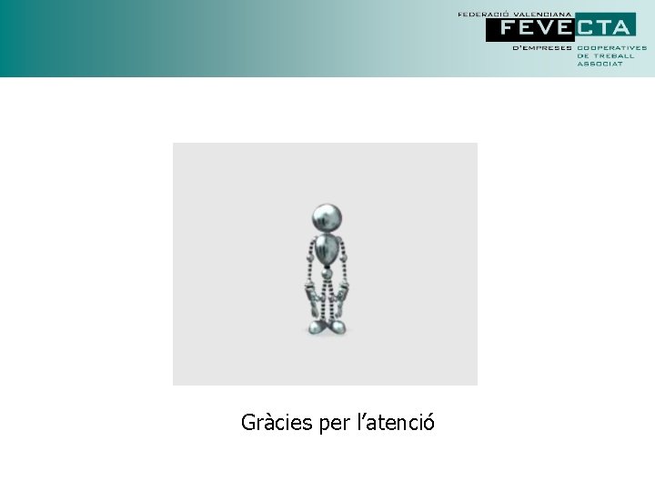 Gràcies per l’atenció Gràcies per l’atenció
