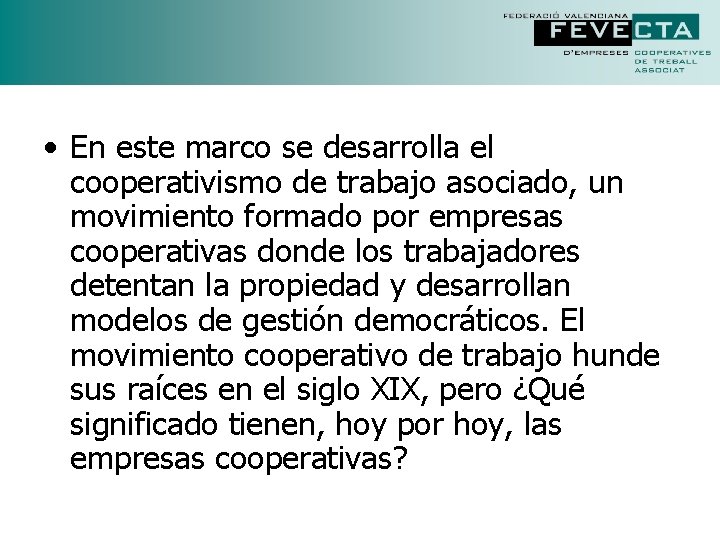 • En este marco se desarrolla el cooperativismo de trabajo asociado, un movimiento • En este marco se desarrolla el cooperativismo de trabajo asociado, un movimiento