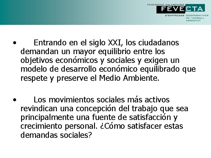 • Entrando en el siglo XXI, los ciudadanos demandan un mayor equilibrio entre • Entrando en el siglo XXI, los ciudadanos demandan un mayor equilibrio entre