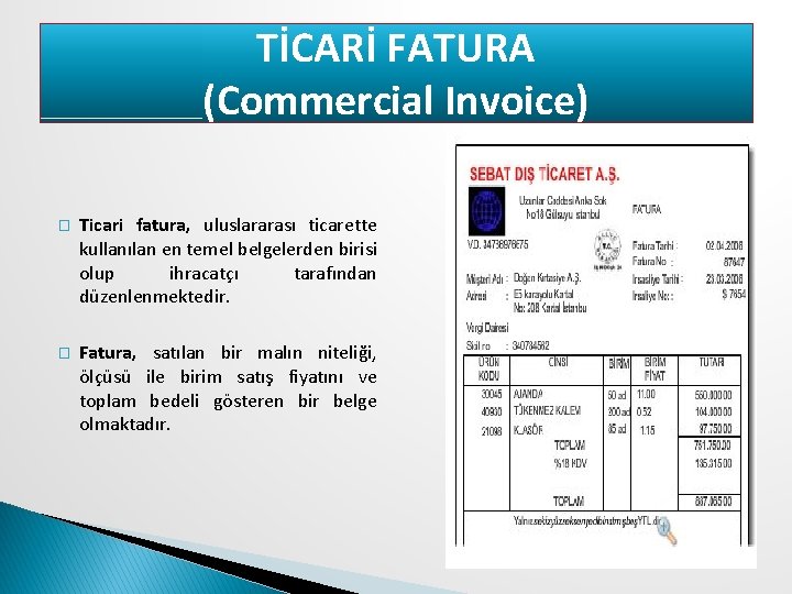 TİCARİ FATURA (Commercial Invoice) � Ticari fatura, uluslararası ticarette kullanılan en temel belgelerden birisi