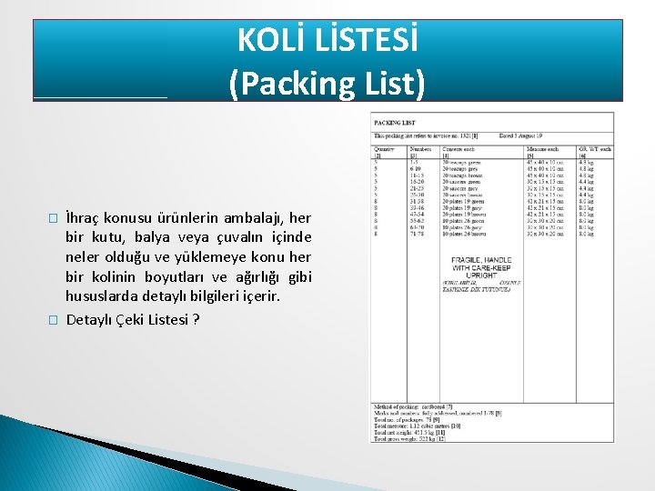 KOLİ LİSTESİ (Packing List) � � İhraç konusu ürünlerin ambalajı, her bir kutu, balya