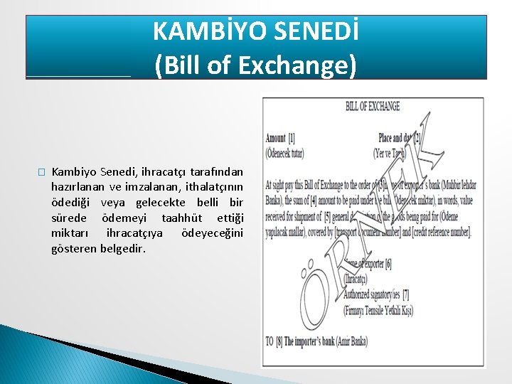 KAMBİYO SENEDİ (Bill of Exchange) � Kambiyo Senedi, ihracatçı tarafından hazırlanan ve imzalanan, ithalatçının