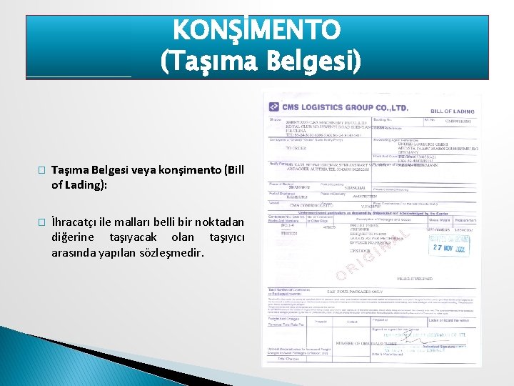 KONŞİMENTO (Taşıma Belgesi) � Taşıma Belgesi veya konşimento (Bill of Lading): � İhracatçı ile