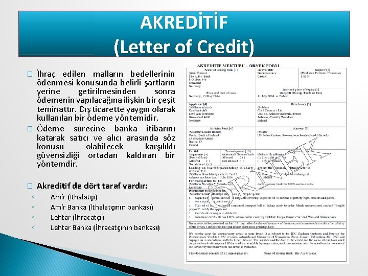 AKREDİTİF (Letter of Credit) � � � ◦ ◦ İhraç edilen malların bedellerinin ödenmesi