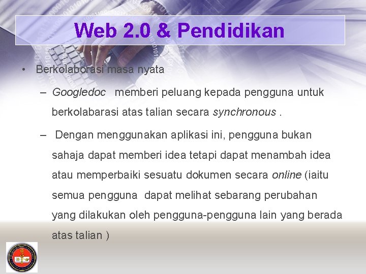 Web 2. 0 & Pendidikan • Berkolaborasi masa nyata – Googledoc memberi peluang kepada