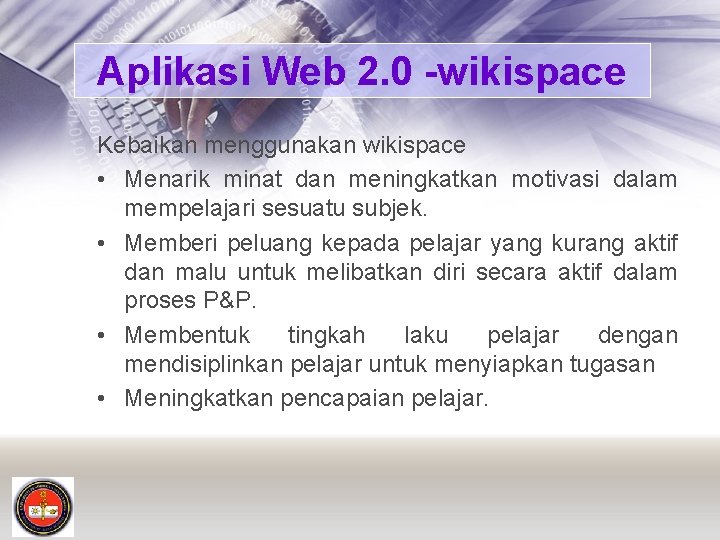 Aplikasi Web 2. 0 -wikispace Kebaikan menggunakan wikispace • Menarik minat dan meningkatkan motivasi