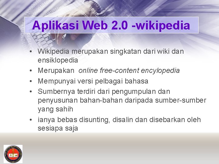 Aplikasi Web 2. 0 -wikipedia • Wikipedia merupakan singkatan dari wiki dan ensiklopedia •