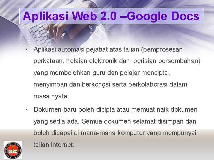 Aplikasi Web 2. 0 –Google Docs • Aplikasi automasi pejabat atas talian (pemprosesan perkataan,