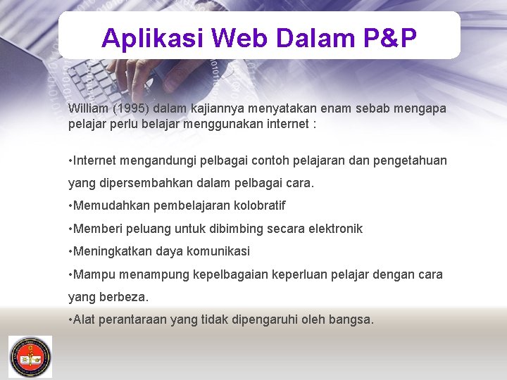 Aplikasi Web Dalam P&P William (1995) dalam kajiannya menyatakan enam sebab mengapa pelajar perlu