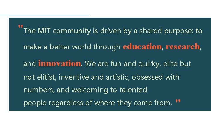 "The MIT community is driven by a shared purpose: to make a better world "The MIT community is driven by a shared purpose: to make a better world
