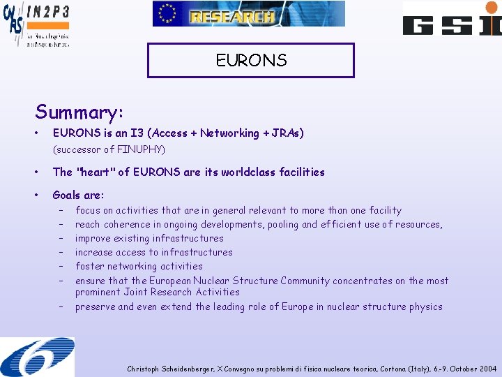 EURONS Summary: • EURONS is an I 3 (Access + Networking + JRAs) (successor
